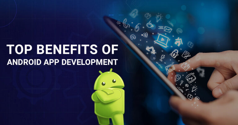 The Benefits of an Android App Development Company